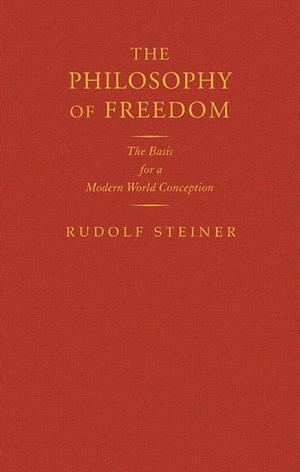 The Philosophy of Freedom by Rudolf Steiner