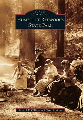 Humboldt Redwoods State Park by Susan J. P. O'Hara, Dave Stockton