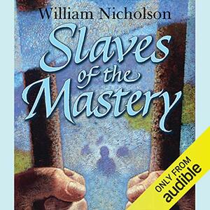 Slaves of the Mastery by William Nicholson