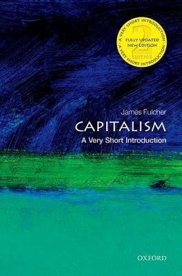 Capitalism: A Very Short Introduction by James Fulcher