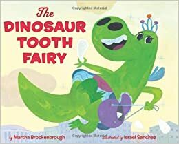 The Dinosaur Tooth Fairy by Martha Brockenbrough