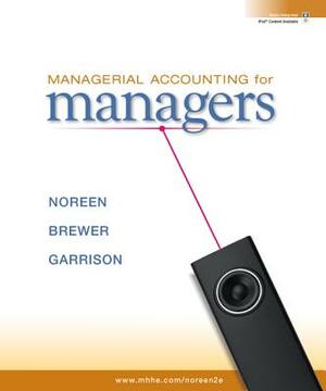 Managerial Accounting for Managers by Eric Noreen, Peter C. Brewer, Ray H. Garrison