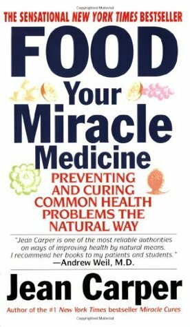 Food Your Miracle Medicine by Jean Carper