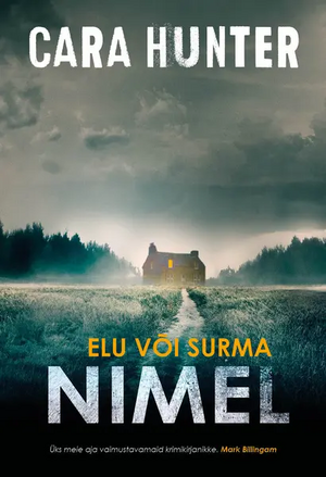 Elu või surma nimel by Cara Hunter