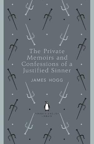 The Private Memoirs and Confessions of a Justified Sinner by James Hogg