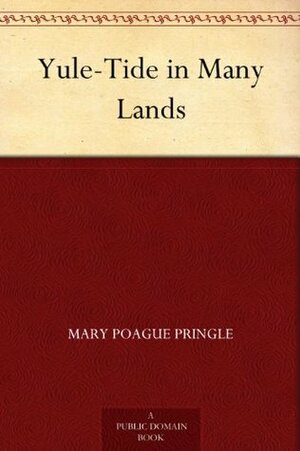 Yule-Tide in Many Lands by Clara A. Urann, L.J. Bridgman, Mary P. Pringle