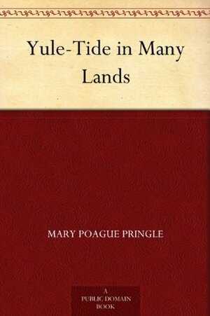 Yule-Tide in Many Lands by Clara A. Urann, L.J. Bridgman, Mary P. Pringle