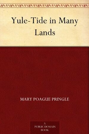 Yule-Tide in Many Lands by Mary P. Pringle, Clara A. Urann, L.J. Bridgman