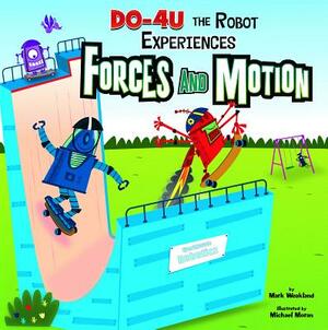 Do-4U the Robot Experiences Forces and Motion by Mark Weakland