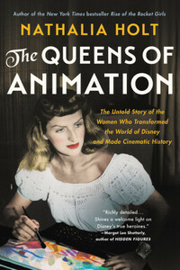 The Queens of Animation by Nathalia Holt