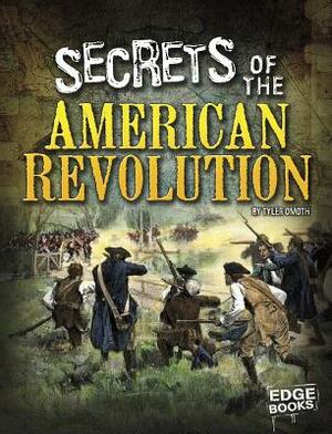 Secrets of the American Revolution by Tyler Omoth