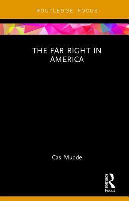 The Far Right in America by Cas Mudde