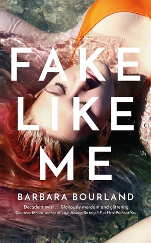 Fake Like Me by Barbara Bourland