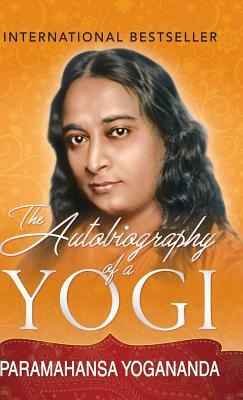 The Autobiography of a Yogi by Paramahansa Yogananda