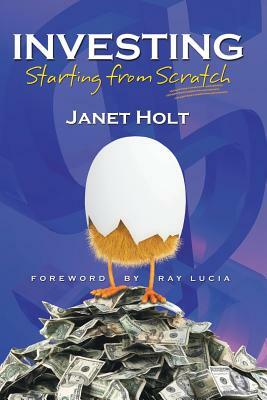 Investing: Starting from Scratch by Janet Holt