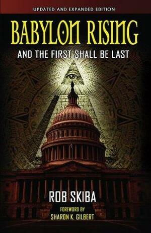 Babylon Rising: And The First Shall Be Last by Sharon K. Gilbert, Rob Skiba