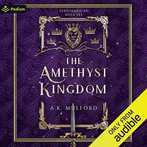 The Amethyst Kingdom: The Five Crowns of Okrith, Book 5 by Mela Lee, A.K. Mulford