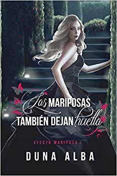 Las mariposas también dejan huella (Efecto mariposa, #1) by Duna Alba