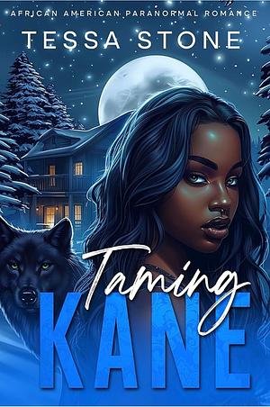 Taming Kane by Tessa Stone