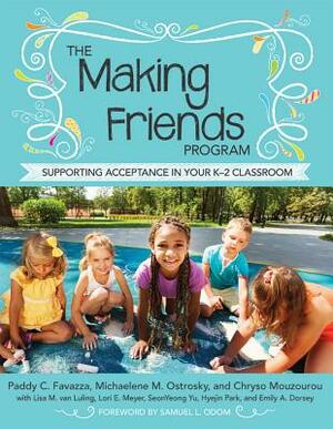 The Making Friends Program: Supporting Acceptance in Your K-2 Classroom by Chryso Mouzourou, Paddy C. Favazza, Michaelene M. Ostrosky