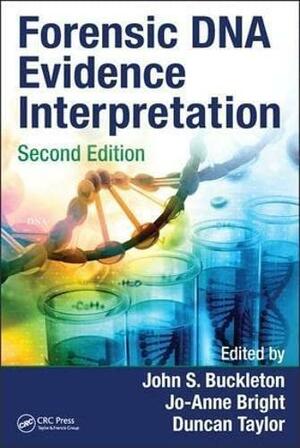 Forensic DNA Evidence Interpretation by Jo-Anne Bright, John S. Buckleton, Duncan Taylor