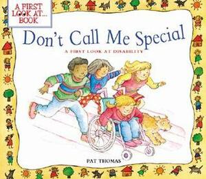 Don't Call Me Special: A First Look at Disability by Pat Thomas