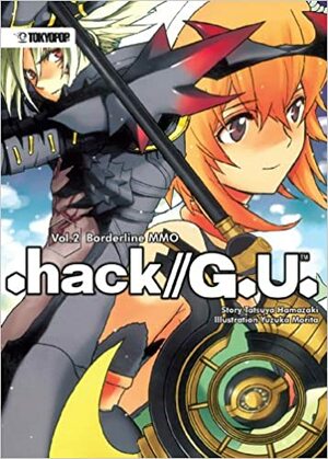 Hack//G.U., Volume 2: Borderline MMO by Tatsuya Hamazaki