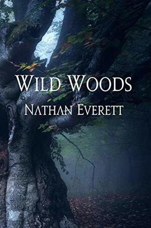 Wild Woods by Nathan Everett