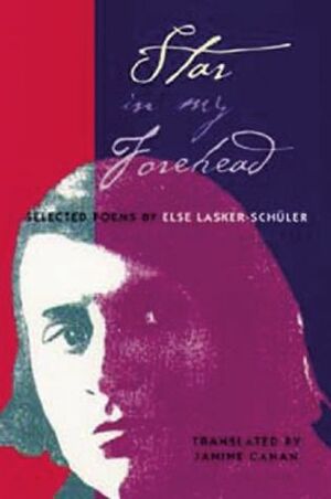 Star in My Forehead: Selected Poems by Janine Canan, Else Lasker-Schüler