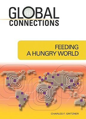 Feeding a Hungry World by Charles F. Gritzner