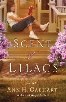 The Scent of Lilacs by Ann H. Gabhart