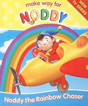 Noddy The Rainbow Chaser by Enid Blyton