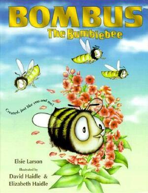Bombus the Bumblebee by David Haidle, Elizabeth Haidle, Elsie Larson