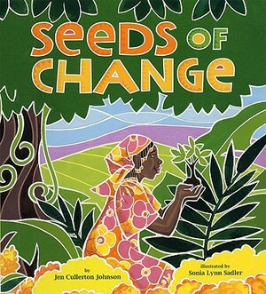 Seeds of Change: Planting a Path to Peace by Jen Cullerton Johnson