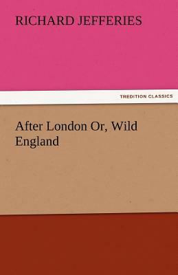 After London Or, Wild England by Richard Jefferies