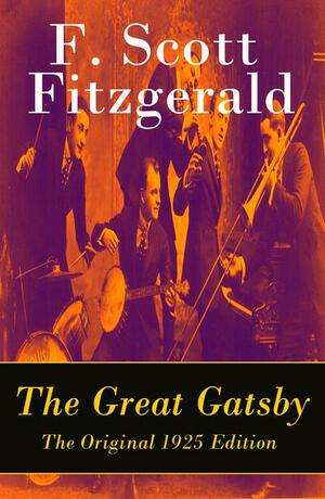 The Great Gatsby - The Original 1925 Edition by F. Scott Fitzgerald