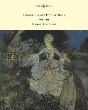 Edmund Dulac's Picture-Book For The French Red Cross by Various