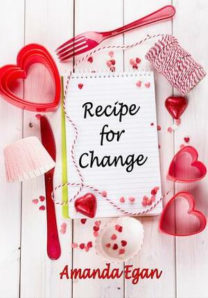 Recipe for Change by Amanda Egan