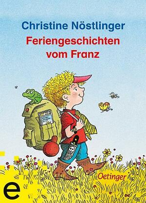 Feriengeschichten vom Franz by Christine Nöstlinger, Erhard Dietl
