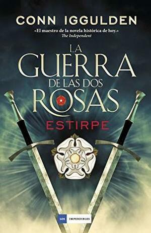 La guerra de las Dos Rosas. Estirpe by Conn Iggulden