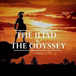 The Illiad & the Odyssey by Homer