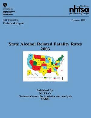 State Alcohol Related Fatality Rates: NHTSA Technical Report DOT HS 809 830 by National Highway Traffic Safety Administ