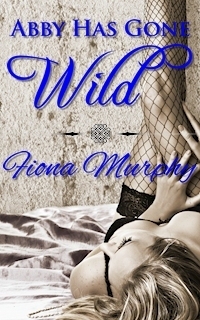 Abby Has Gone Wild by Fiona Murphy