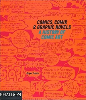 Comics, ComixGraphic Novels: A History of Comic Art by Roger Sabin