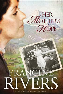 Her Mothers Hope by Francine Rivers
