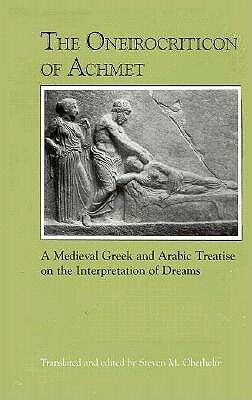 The Oneirocriticon of Achmet: A Medieval Greek and Arabic Treatise on the Interpretation of Dreams by 