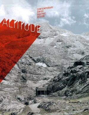 Altitude: Contemporary Swiss Graphic Design by Robert Klanten