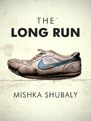 The Long Run by Mishka Shubaly