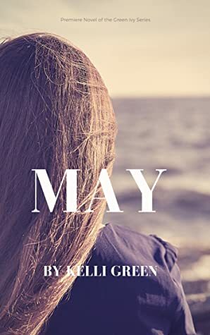 May: Novel 1 of The Green Ivy Series by Kelli Green