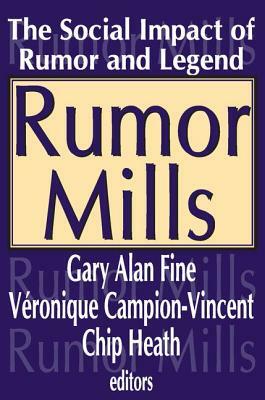Rumor Mills: The Social Impact of Rumor and Legend by Veronique Campion-Vincent